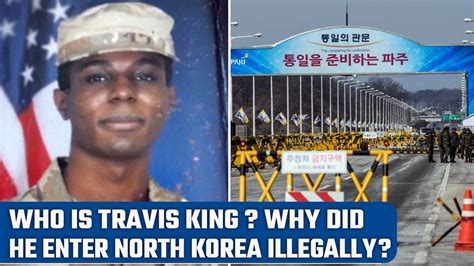 North Korea asserts US soldier Travis King crossed border after becoming disillusioned with America